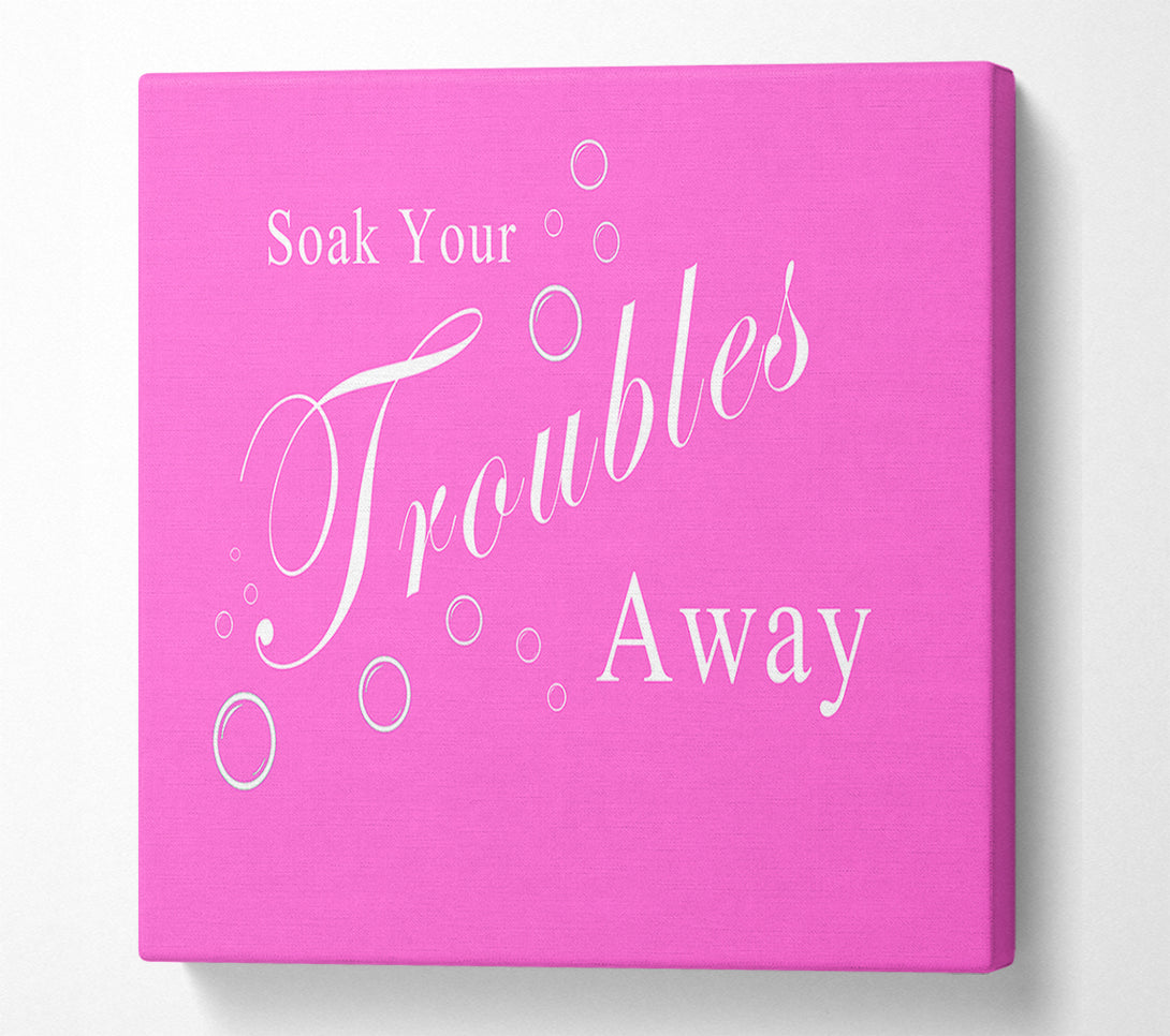  A Canvas Print of Bathroom Quote Soak Your Troubles Away Vivid Pink Canvas Art