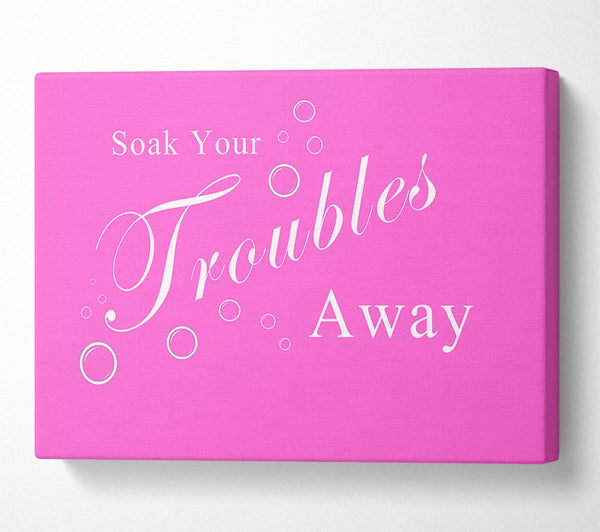  A Canvas Print of Bathroom Quote Soak Your Troubles Away Vivid Pink Canvas Art