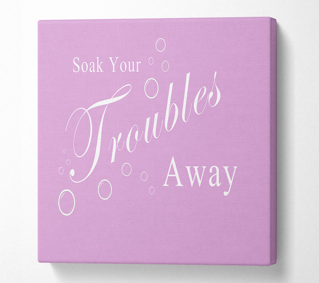  A Canvas Print of Bathroom Quote Soak Your Troubles Away Pink Canvas Wall Art