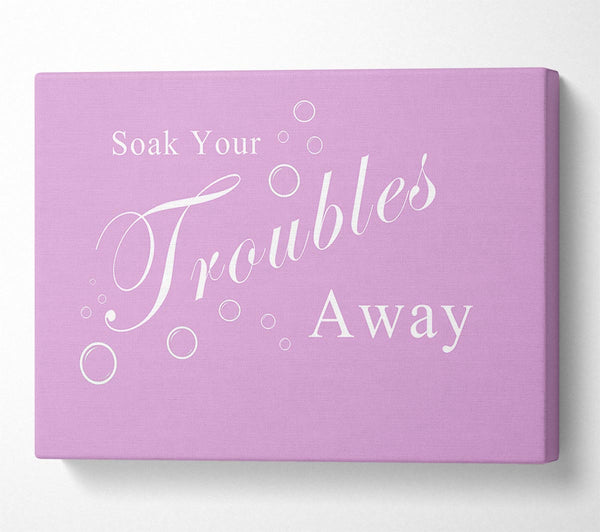  A Canvas Print of Bathroom Quote Soak Your Troubles Away Pink Canvas Wall Art