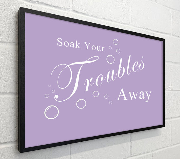 Bathroom Quote Soak Your Troubles Away Lilac