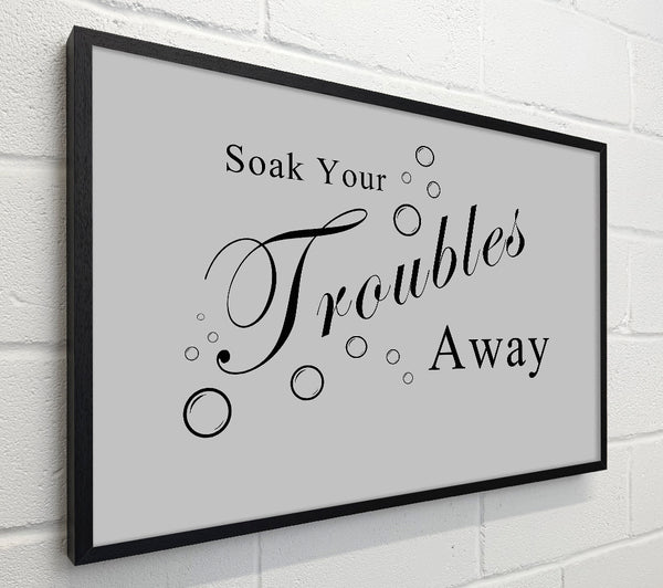 Bathroom Quote Soak Your Troubles Away Grey