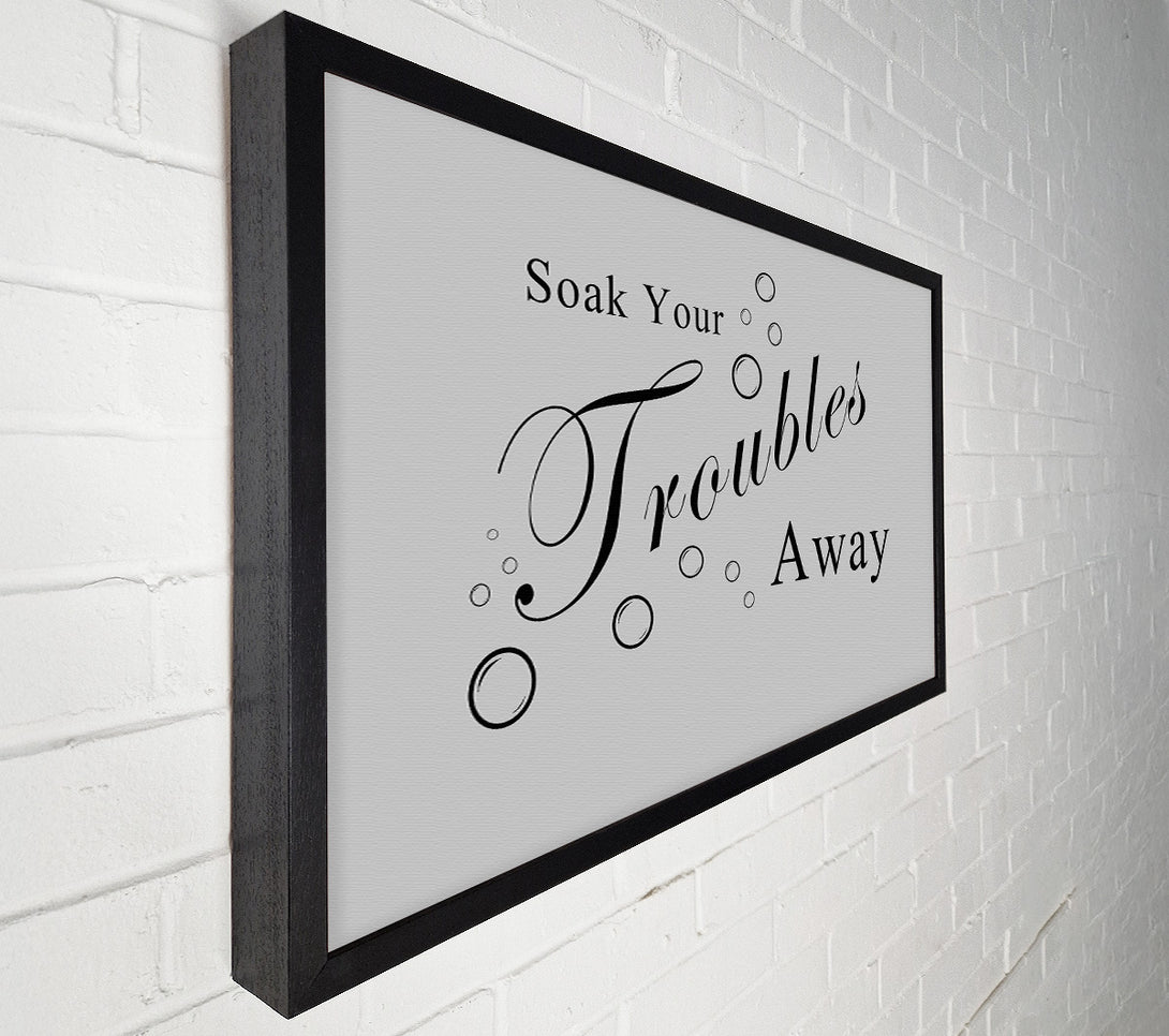  A Canvas Print of Bathroom Quote Soak Your Troubles Away Grey Canvas Wall Art