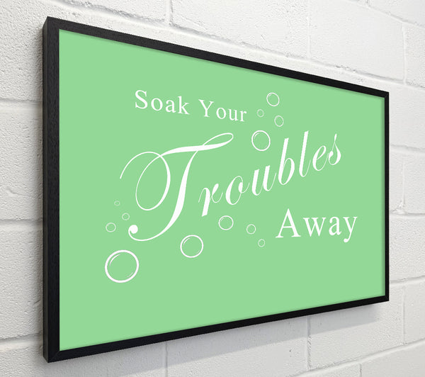 Bathroom Quote Soak Your Troubles Away Green