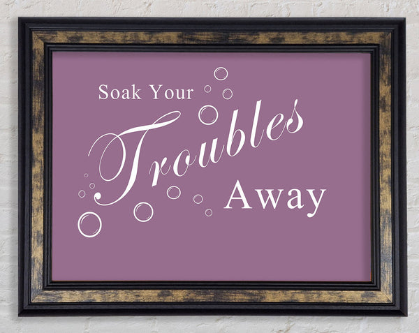 Bathroom Quote Soak Your Troubles Away Dusty Pink Framed Print
