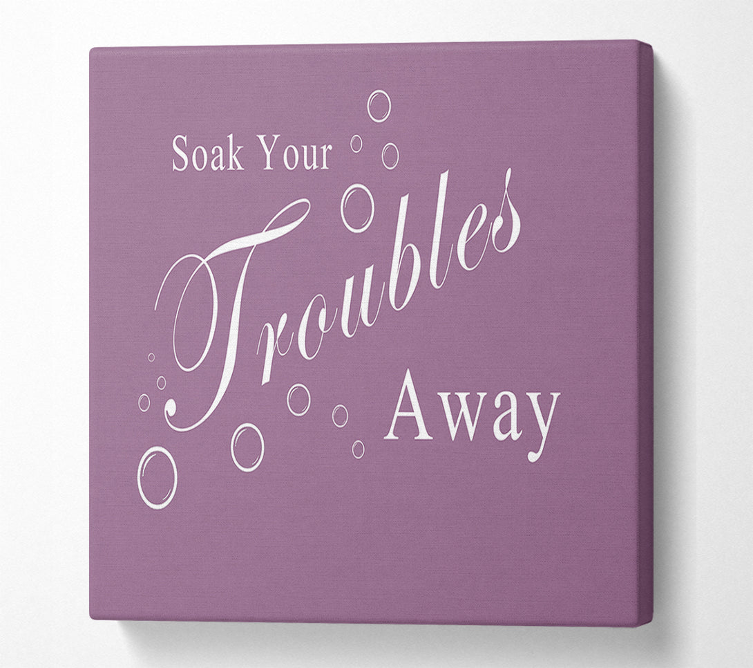  A Canvas Print of Bathroom Quote Soak Your Troubles Away Dusty Pink Canvas Print
