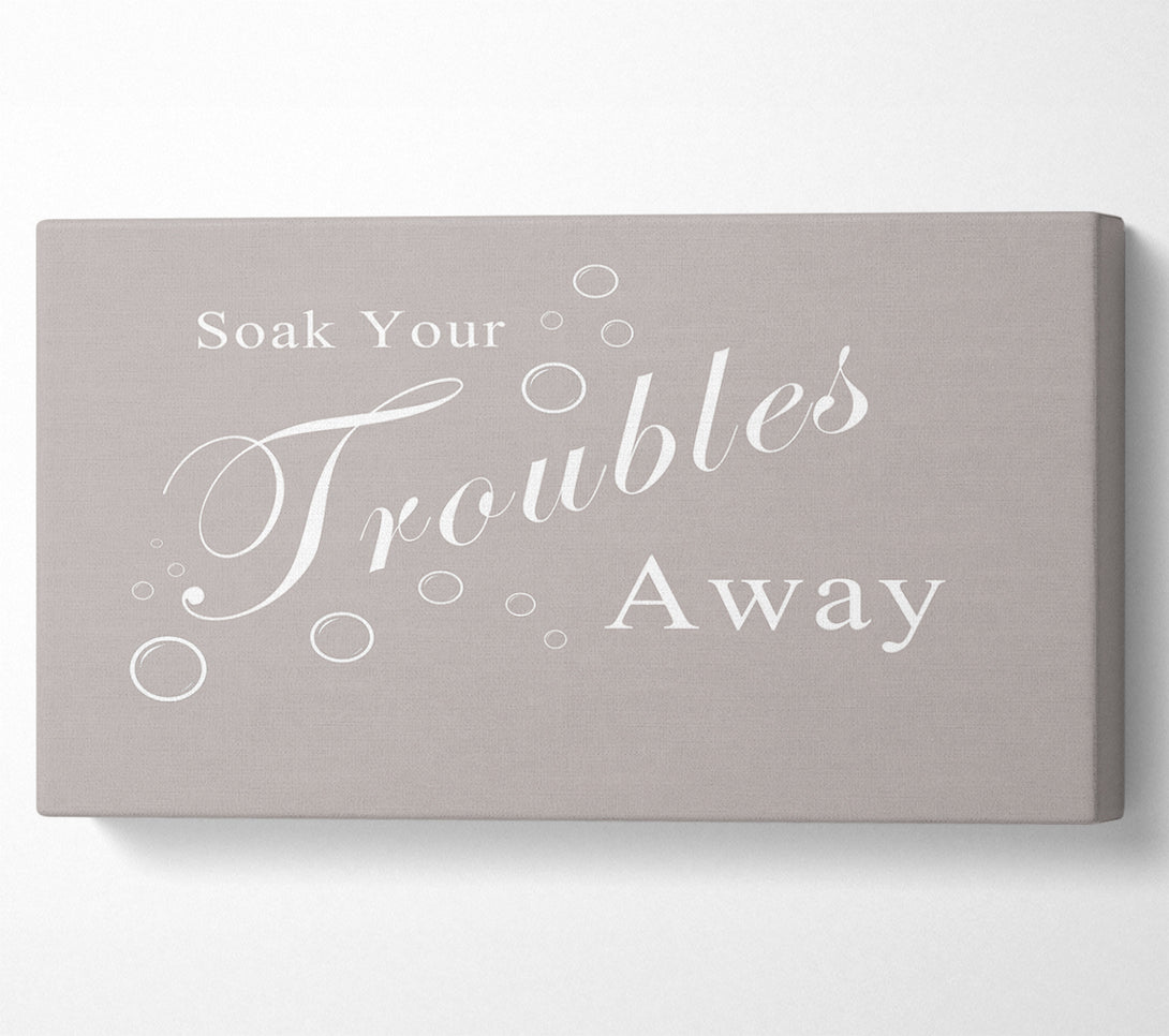  A Canvas Print of Bathroom Quote Soak Your Troubles Away Beige Canvas Wall Art
