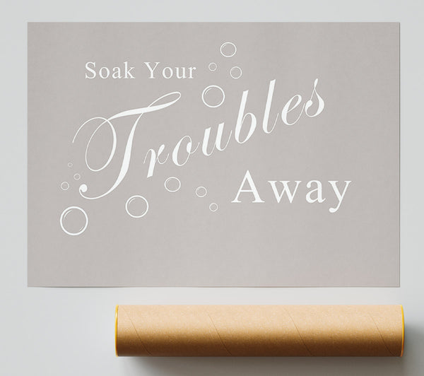 Bathroom Quote Soak Your Troubles Away Beige Giclee Print