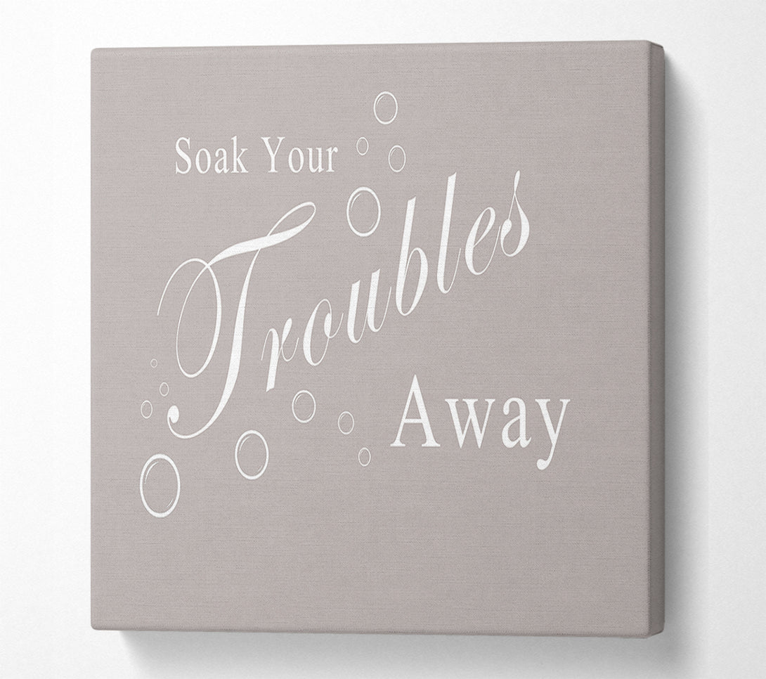  A Canvas Print of Bathroom Quote Soak Your Troubles Away Beige Canvas Wall Art