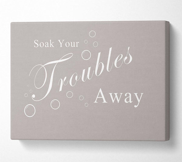  A Canvas Print of Bathroom Quote Soak Your Troubles Away Beige Canvas Wall Art