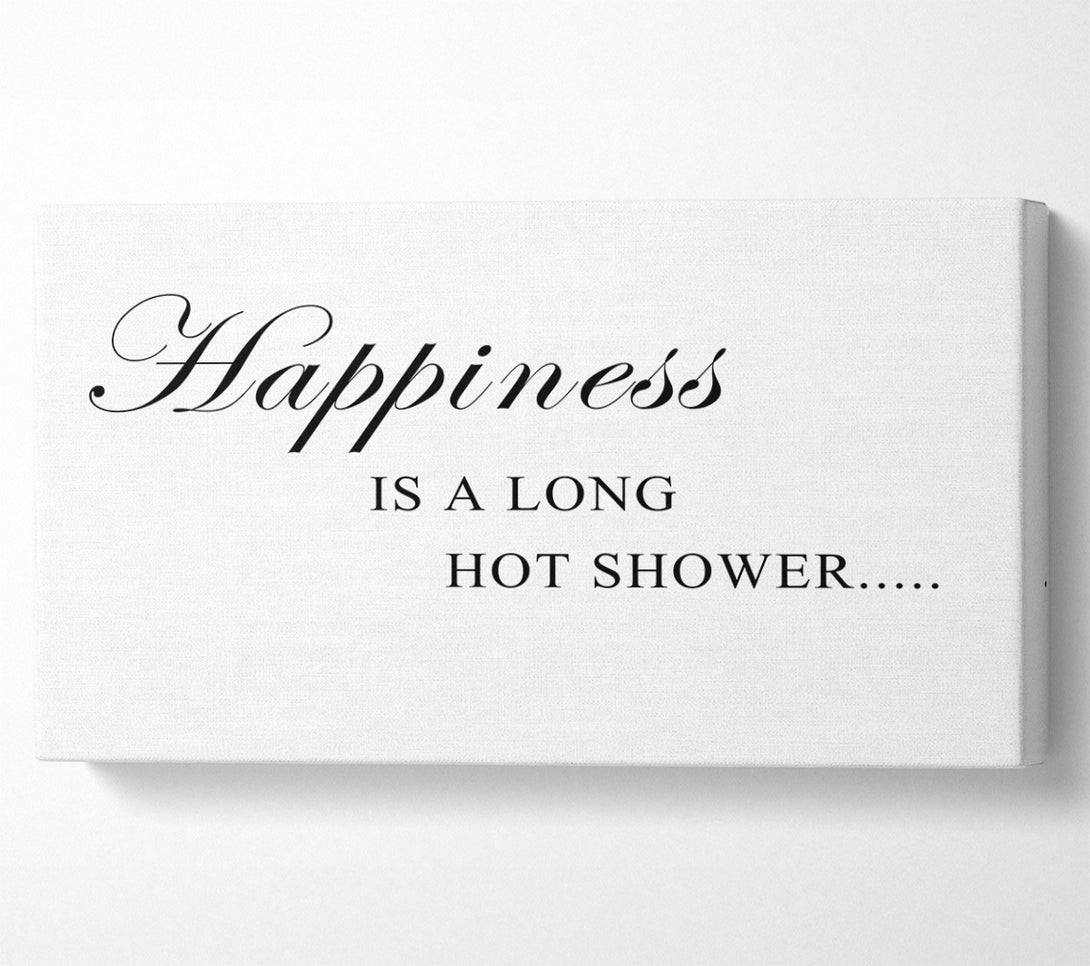  A Canvas Print of Bathroom Quote Happiness Is A Long Hot Shower White Canvas Print