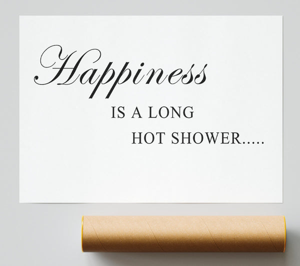 Bathroom Quote Happiness Is A Long Hot Shower White Print