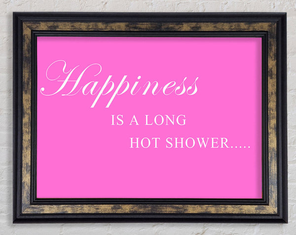 Bathroom Quote Happiness Is A Long Hot Shower Vivid Pink Framed Print