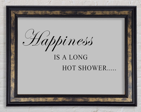 Bathroom Quote Happiness Is A Long Hot Shower Grey Framed Print