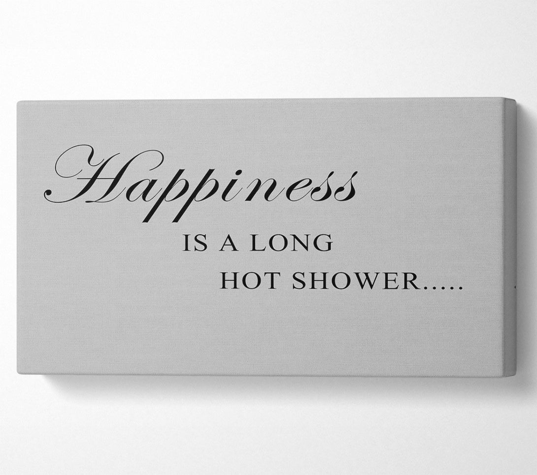  A Canvas Print of Bathroom Quote Happiness Is A Long Hot Shower Grey Canvas Print