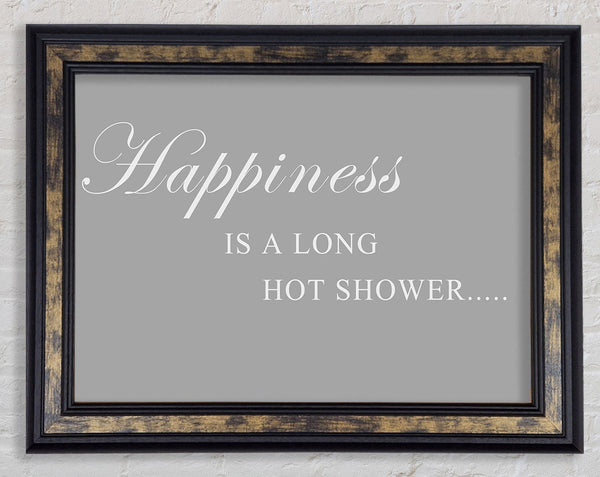 Bathroom Quote Happiness Is A Long Hot Shower Grey White Framed Print