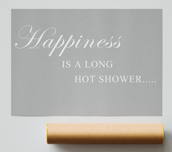 Bathroom Quote Happiness Is A Long Hot Shower Grey White Poster