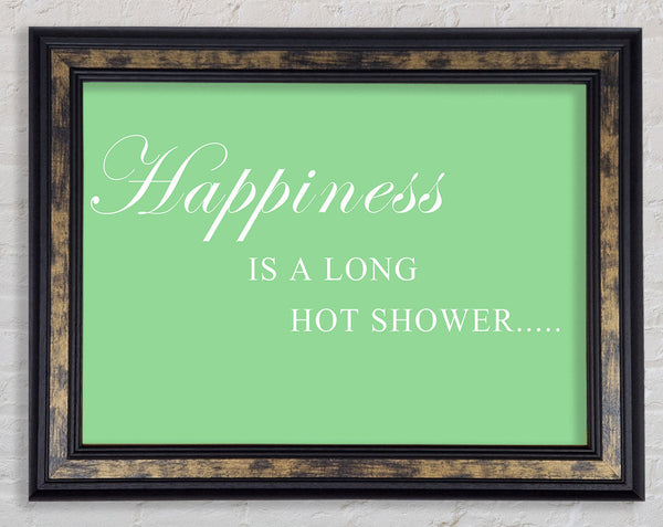 Bathroom Quote Happiness Is A Long Hot Shower Green Framed Print