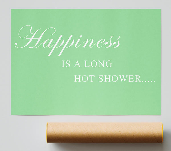 Bathroom Quote Happiness Is A Long Hot Shower Green Print