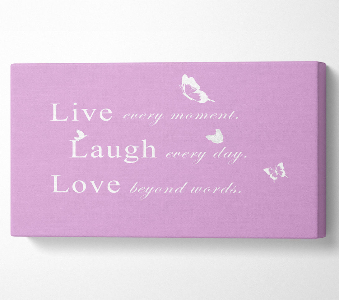  A Canvas Print of Love Quote Live Every Moment Pink Canvas Print