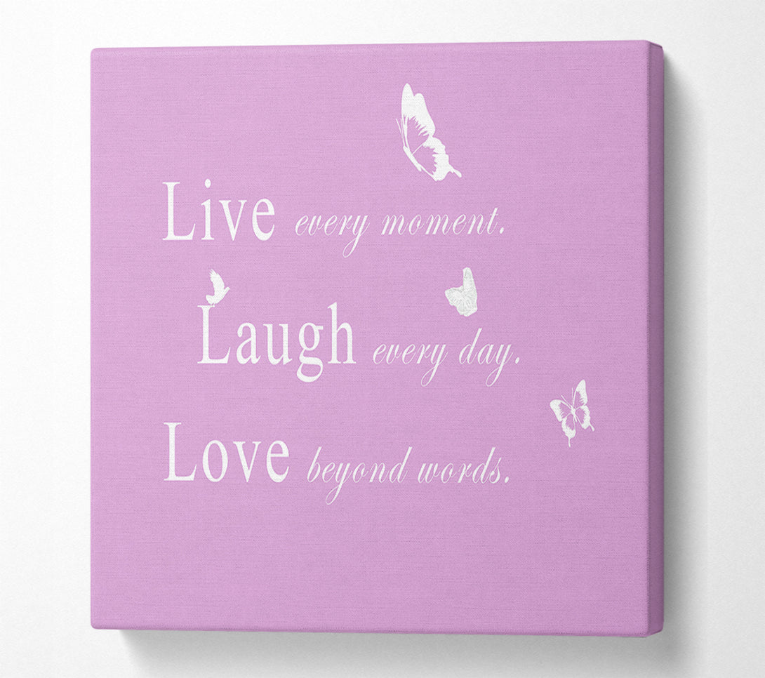  A Canvas Print of Love Quote Live Every Moment Pink Canvas Print