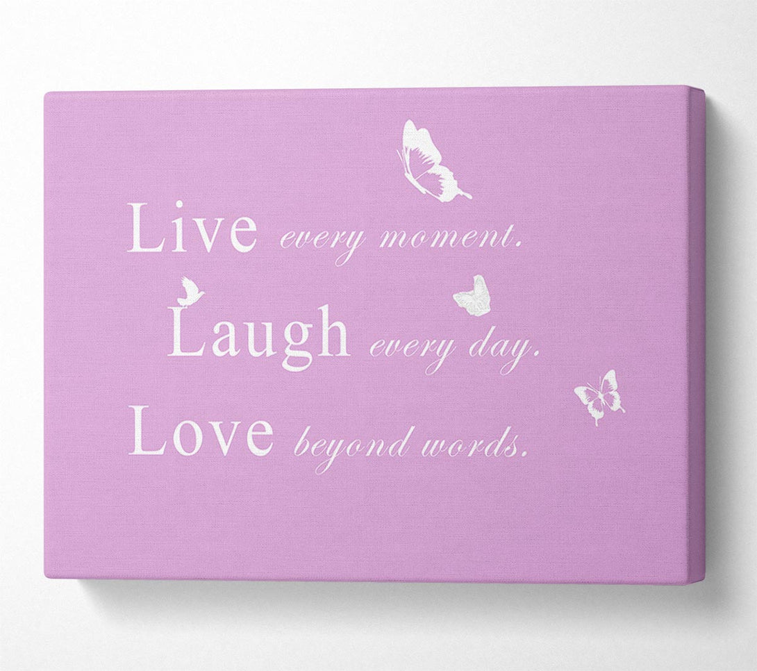  A Canvas Print of Love Quote Live Every Moment Pink Canvas Print