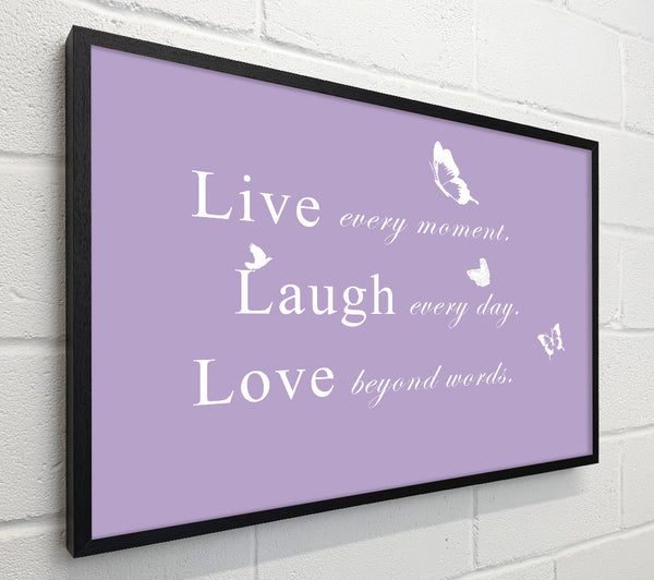 Love Quote Live Every Moment Lilac