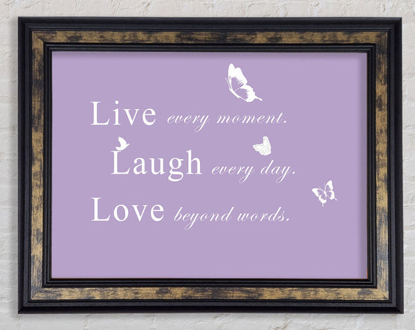 Love Quote Live Every Moment Lilac Framed Print
