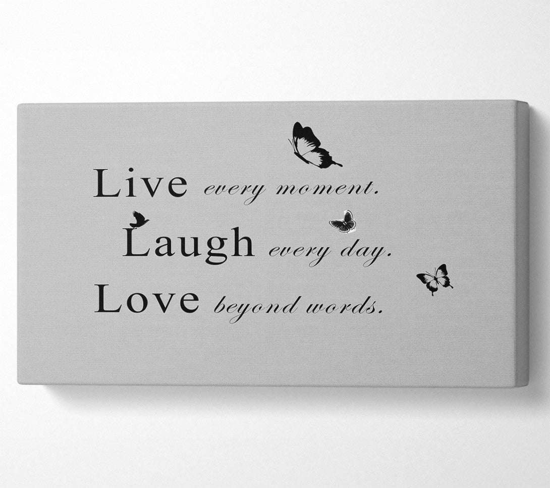  A Canvas Print of Love Quote Live Every Moment Grey Canvas Print
