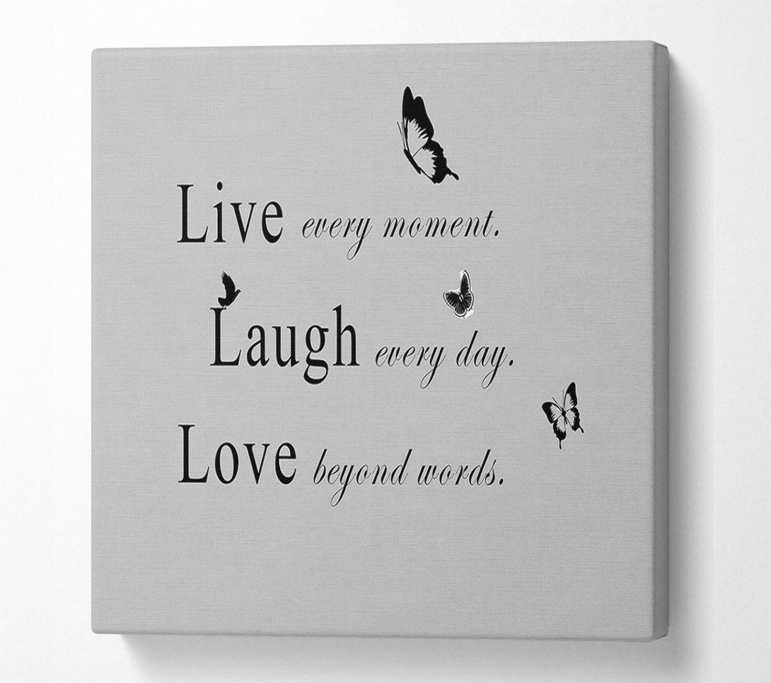  A Canvas Print of Love Quote Live Every Moment Grey Canvas Print