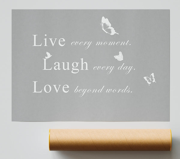 Love Quote Live Every Moment Grey White Giclee Print