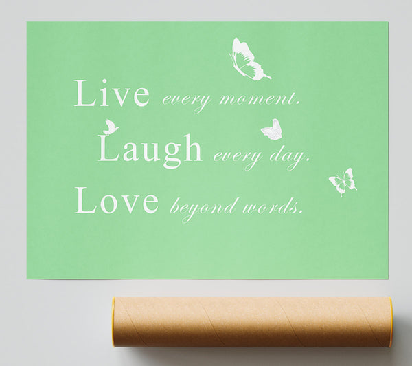 Love Quote Live Every Moment Green Poster