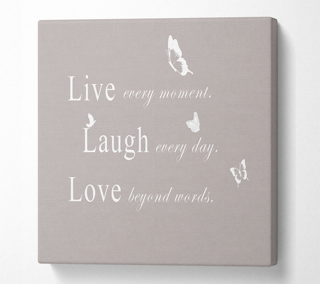  A Canvas Print of Love Quote Live Every Moment Beige Canvas Art