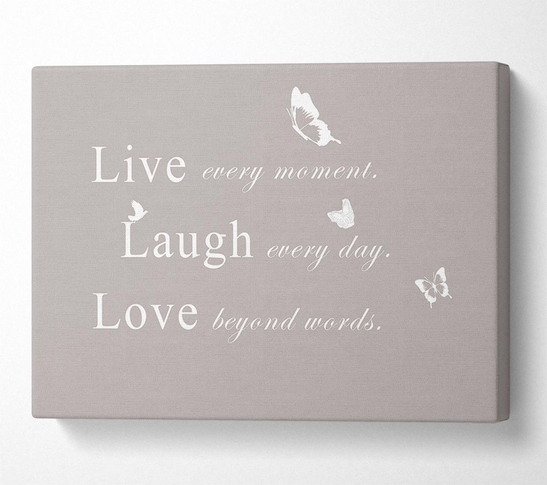  A Canvas Print of Love Quote Live Every Moment Beige Canvas Art
