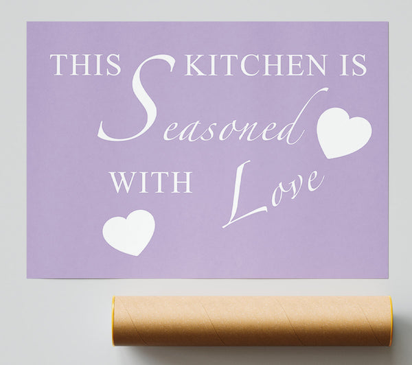 Kitchen Quote This Kitchen Is Seasoned With Love Lilac Poster