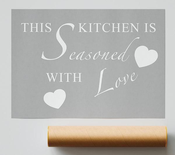 Kitchen Quote This Kitchen Is Seasoned With Love Grey White Poster