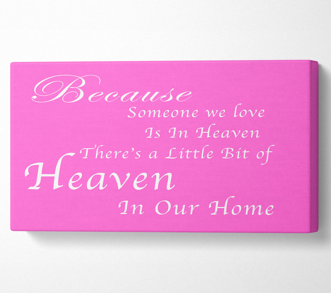  A Canvas Print of Family Quote Because Someone We Love 2 Vivid Pink Canvas Print