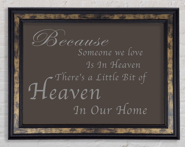 Family Quote Because Someone We Love 2 Chocolate Framed Print