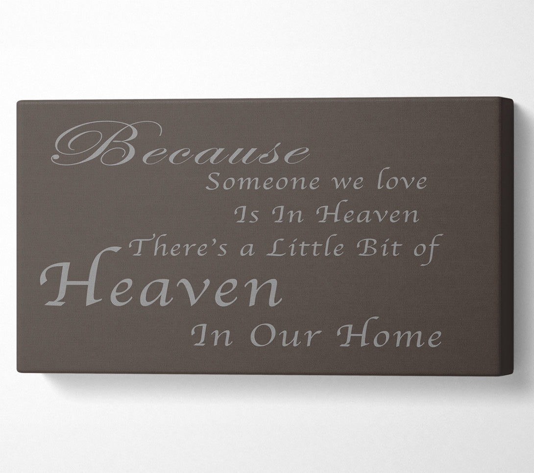  A Canvas Print of Family Quote Because Someone We Love 2 Chocolate Canvas Print