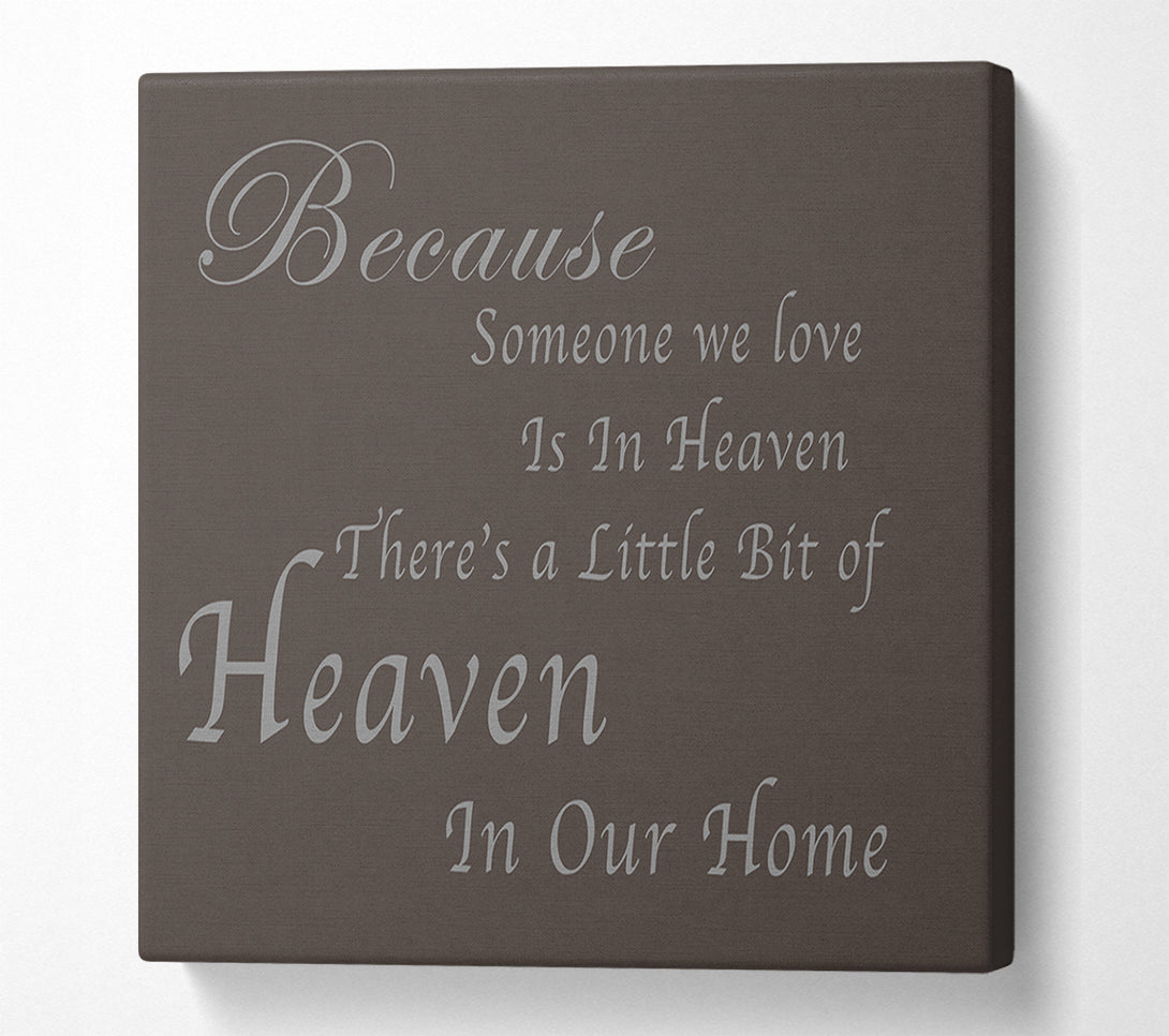  A Canvas Print of Family Quote Because Someone We Love 2 Chocolate Canvas Print