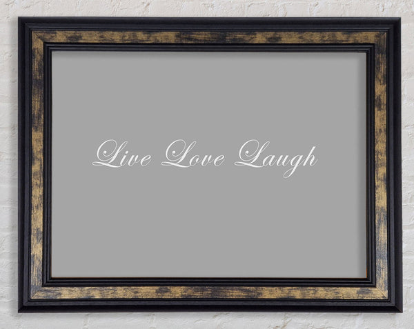 Love Quote Live Love Laugh 2 Grey White Framed Print