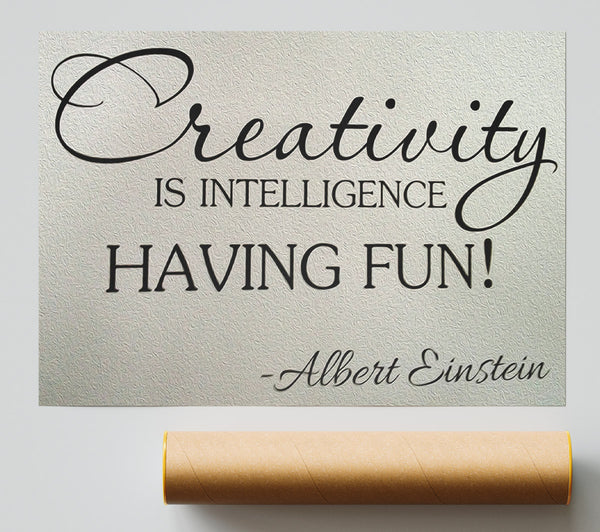 Motivational Quote Albert Einstein Creativity Is Intelligence Poster