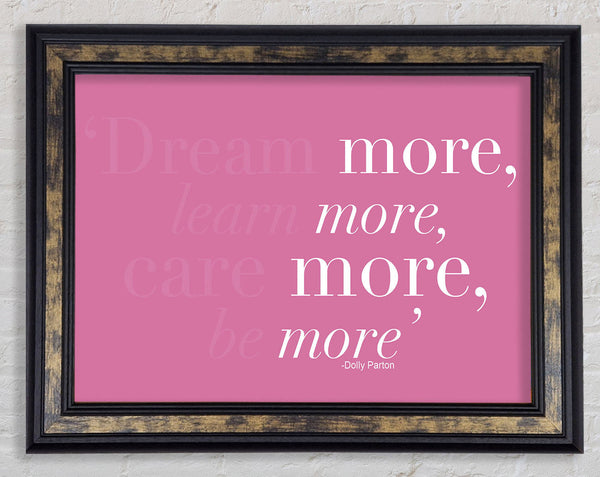 Dolly Parton Dream More Be More Pink Framed Print