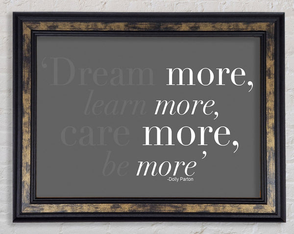 Dolly Parton Dream More Be More Grey Framed Print