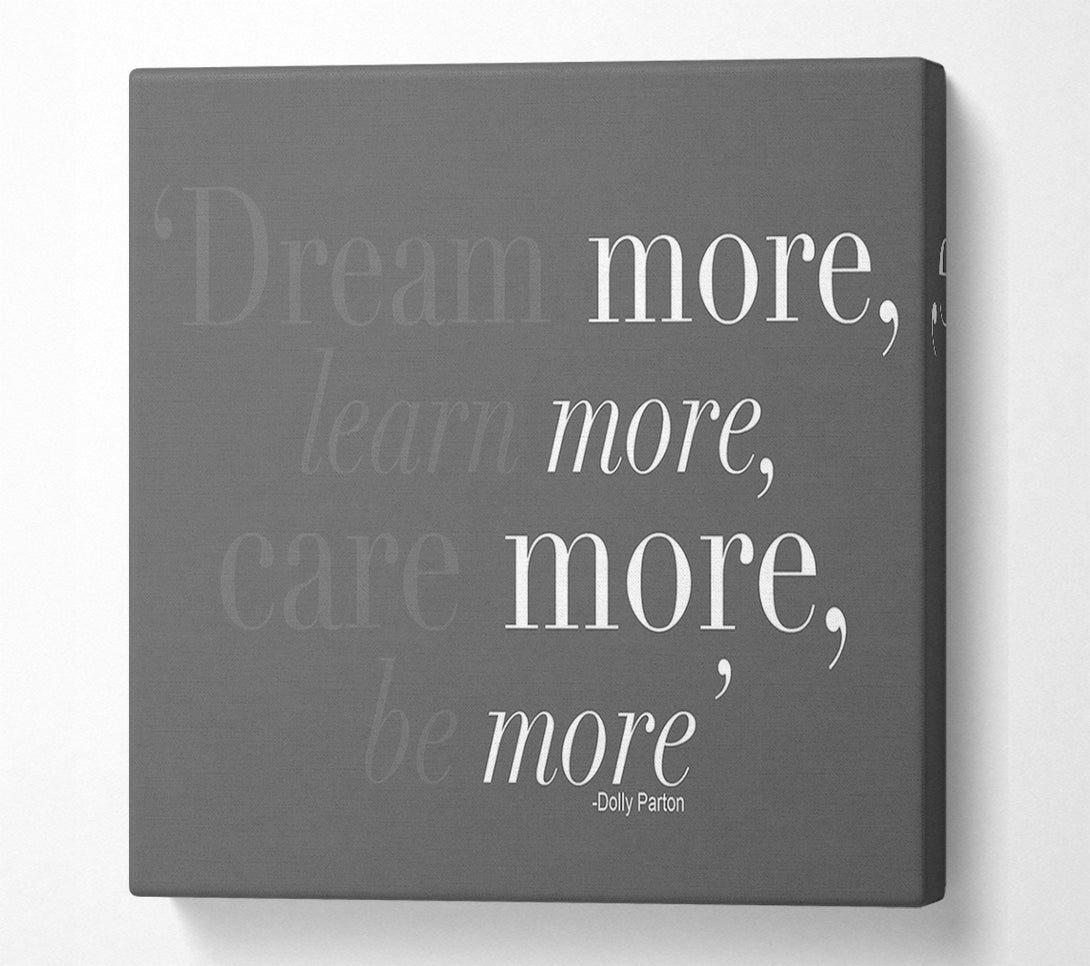  A Canvas Print of Dolly Parton Dream More Be More Grey Canvas Wall Art
