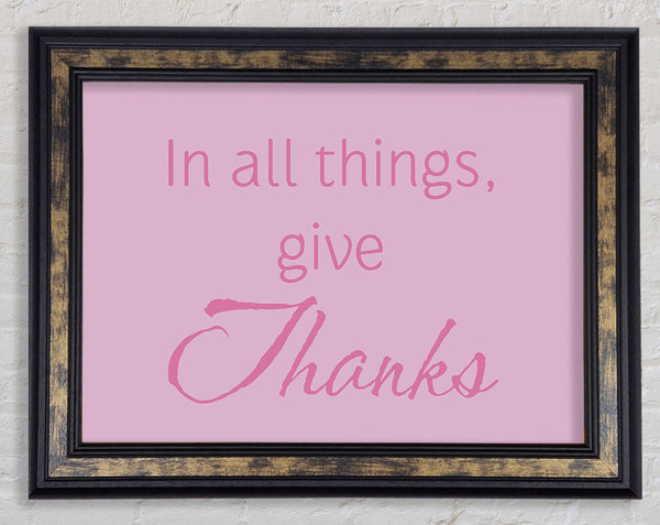 Home Quote In All Things Give Thanks Pink Framed Print