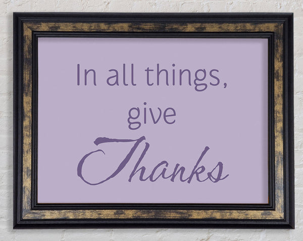 Home Quote In All Things Give Thanks Lilac Framed Print