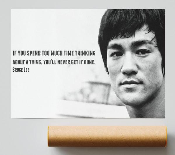 Motivational Quote Bruce Lee If You Spend Too Much Time Thinking Giclee Print