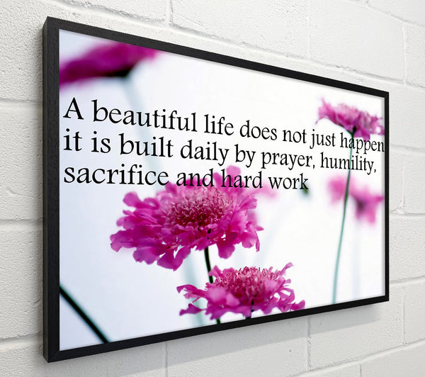 Motivational Quote A Beautiful Life Does Not Just Happen