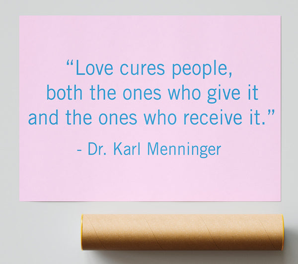 Love Quote Dr Karl Menninger Love Cures People Poster